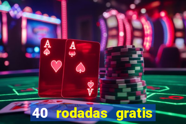 40 rodadas gratis jon bet